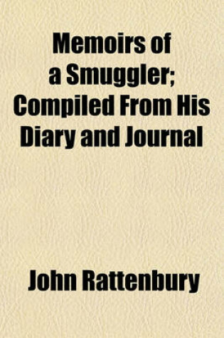 Cover of Memoirs of a Smuggler; Compiled from His Diary and Journal