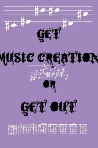 Cover of Get Music Creation or Get Out