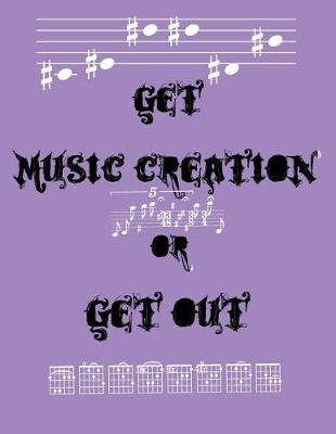 Book cover for Get Music Creation or Get Out