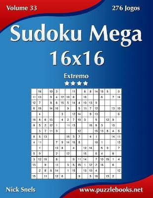 Cover of Sudoku Mega 16x16 - Extremo - Volume 33 - 276 Jogos