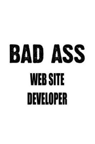 Cover of Bad Ass Web Site Developer