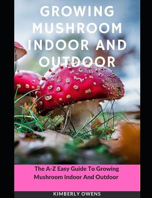 Book cover for Growing Mushroom Indoor and Outdoor