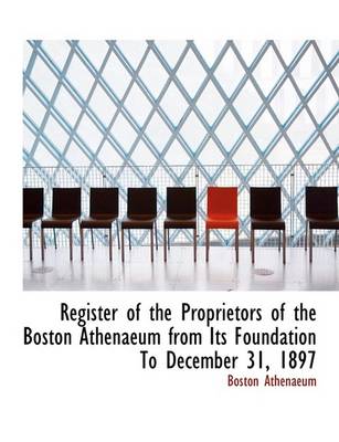 Book cover for Register of the Proprietors of the Boston Athenaeum from Its Foundation to December 31, 1897