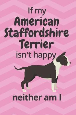 Book cover for If my American Staffordshire Terrier isn't happy neither am I