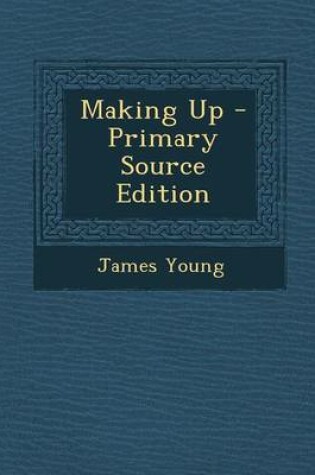 Cover of Making Up - Primary Source Edition