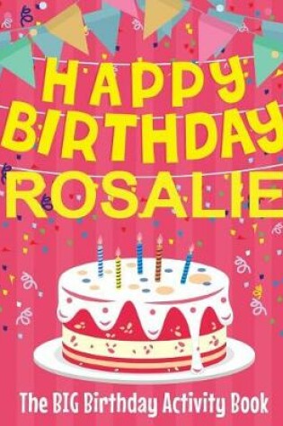 Cover of Happy Birthday Rosalie - The Big Birthday Activity Book