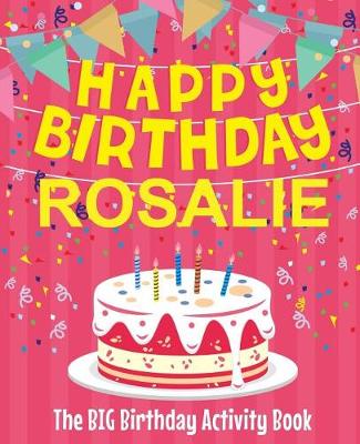 Book cover for Happy Birthday Rosalie - The Big Birthday Activity Book