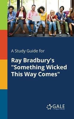 Book cover for A Study Guide for Ray Bradbury's Something Wicked This Way Comes