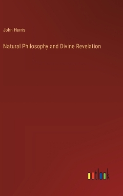 Book cover for Natural Philosophy and Divine Revelation