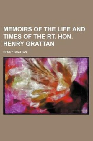 Cover of Memoirs of the Life and Times of the Rt. Hon. Henry Grattan (Volume 3)