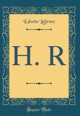 Book cover for H. R (Classic Reprint)