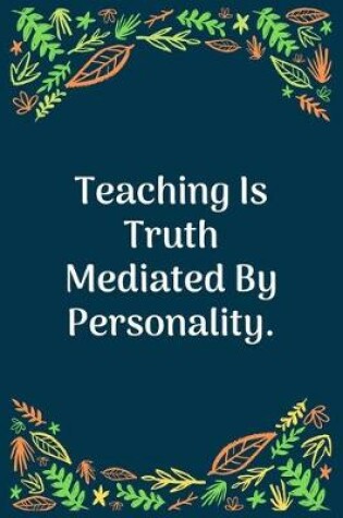 Cover of Teaching Is Truth Mediated By Personality