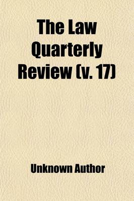 Book cover for The Law Quarterly Review (Volume 17)