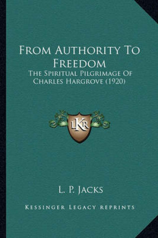 Cover of From Authority to Freedom from Authority to Freedom