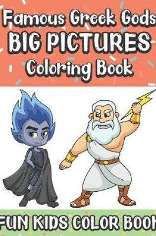 Cover of Famous Greek Gods Big Pictures Coloring Book Fun Kids Color Book