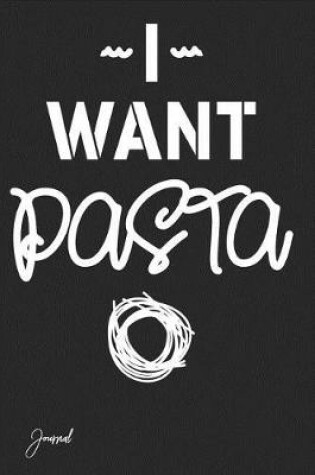 Cover of I Want Pasta Journal
