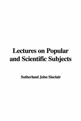 Book cover for Lectures on Popular and Scientific Subjects