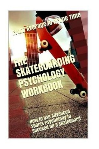 Cover of The Skateboarding Psychology Workbook