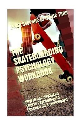 Book cover for The Skateboarding Psychology Workbook