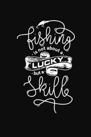 Cover of Fishing is not about a Lucky but a Skill
