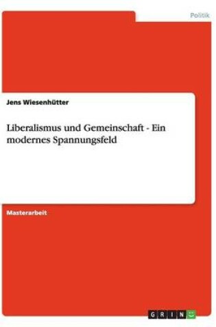 Cover of Liberalismus und Gemeinschaft - Ein modernes Spannungsfeld