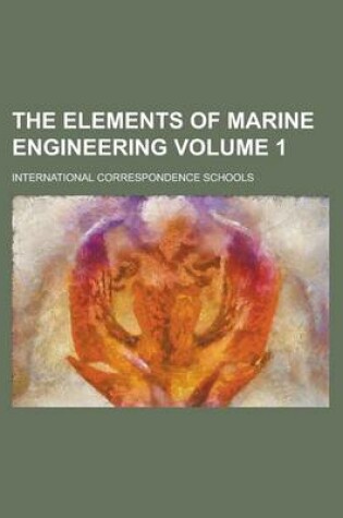 Cover of The Elements of Marine Engineering Volume 1