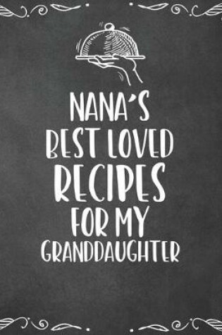 Cover of Nana's Best Loved Recipes For My Granddaughter