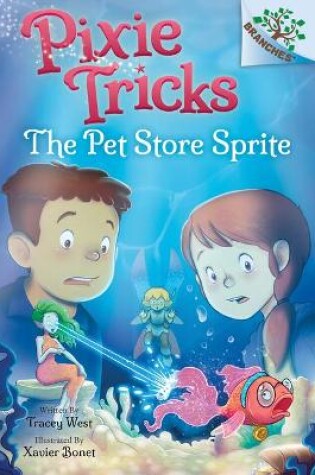 Cover of The Pet Store Sprite: A Branches Book (Pixie Tricks #3)