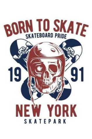 Cover of Born to Skate - Skateboard Pride - New York Skatepark