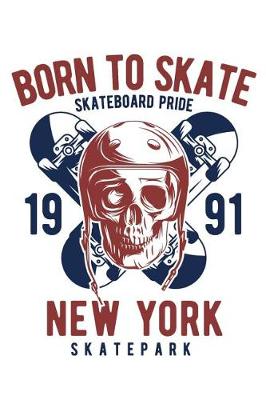 Book cover for Born to Skate - Skateboard Pride - New York Skatepark