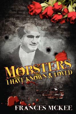 Book cover for Mobsters I Have Known and Loved