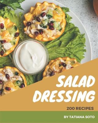 Book cover for 200 Salad Dressing Recipes