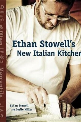 Cover of Ethan Stowell's New Italian Kitchen: Bold Cooking from Seattle's Anchovies & Olives, How to Cook a Wolf, Staple & Fancy Mercantile, and Tavolata