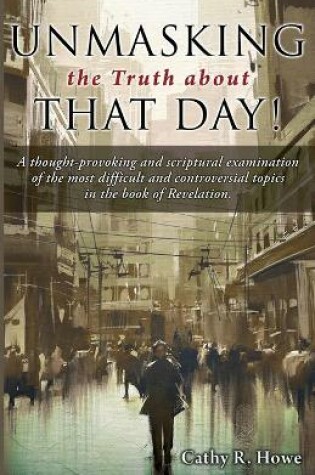 Cover of Unmasking the Truth about That Day!