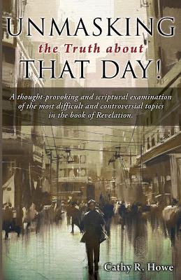 Book cover for Unmasking the Truth about That Day!
