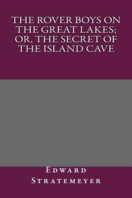 Book cover for The Rover Boys on the Great Lakes; Or, the Secret of the Island Cave