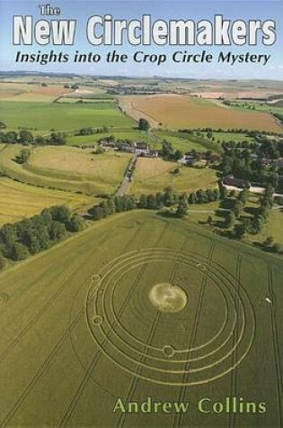 Cover of New Circlemakers, The: Insights Into the Crop Circle Mystery