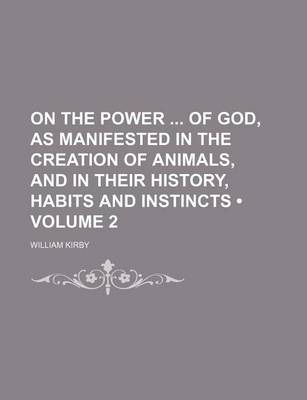 Book cover for On the Power of God, as Manifested in the Creation of Animals, and in Their History, Habits and Instincts (Volume 2)