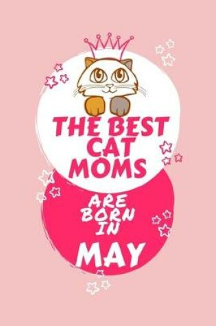 Cover of The Best Cat Moms Are Born In May
