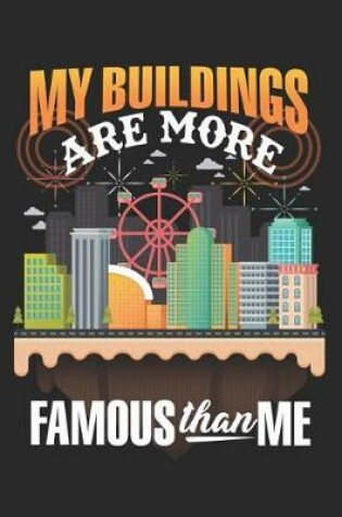 Cover of My Buildings Are More Famous Than Me