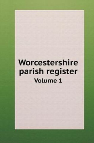 Cover of Worcestershire parish register Volume 1