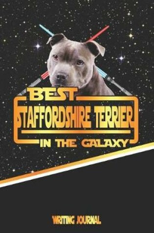 Cover of Best Staffordshire Terrier in the Galaxy Writing Journal