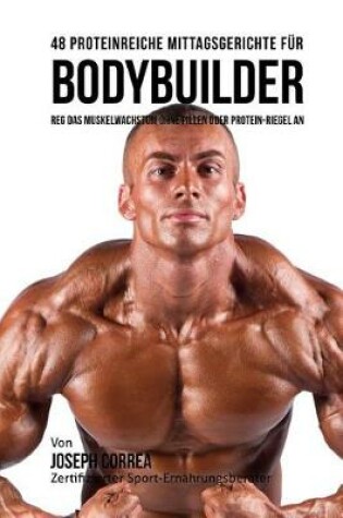 Cover of 48 Proteinreiche Mittagsgerichte fur Bodybuilder