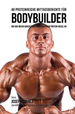 Book cover for 48 Proteinreiche Mittagsgerichte fur Bodybuilder