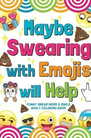 Cover of Maybe Swearing with Emojis will Help