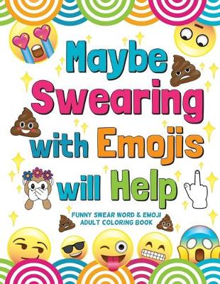 Book cover for Maybe Swearing with Emojis will Help