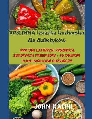 Book cover for ROŚLINNA książka kucharska dla diabetyk�w