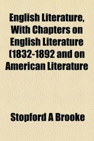 Cover of English Literature, with Chapters on English Literature (1832-1892 and on American Literature