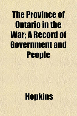 Cover of The Province of Ontario in the War; A Record of Government and People