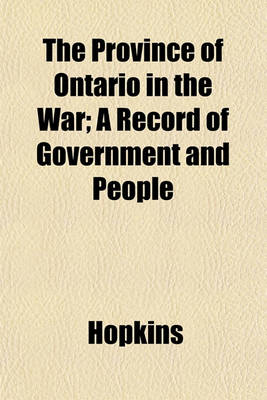 Book cover for The Province of Ontario in the War; A Record of Government and People